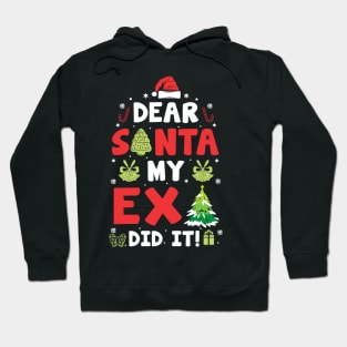 Dear Santa My Ex Did It Funny Xmas Gifts Hoodie